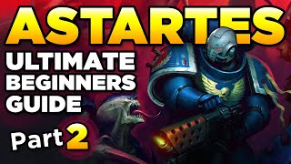 40K BEGINNERS - THE ASTARTES CHAPTERS [Part 2] | Warhammer 40,000 Lore/History