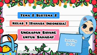 Tema 2 Subtema 2 Kelas 1 - Bahasa Indonesia - Ungkapan Sayang untuk Sahabat