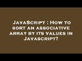 JavaScript : How to sort an associative array by its values in Javascript?