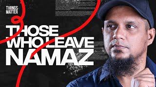 Those who leave Namaz  || Things That Matter || Episode 9