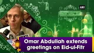 Omar Abdullah extends greetings on Eid-ul-Fitr