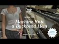 How to Machine Knit a Backbend Hem