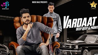 VARDAAT (Full Song) Deep Deep | Mohit Mangi | Music Baaz | Wardaat Song