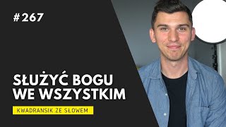 Kwadransik ze Słowem #267 - Służyć Bogu we wszystkim