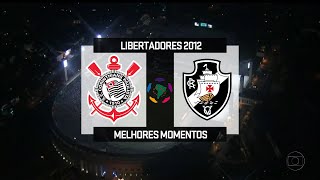 Corinthians 1 x 0 Vasco - Melhores Momentos - Libertadores 2012 - 1080p⁶⁰