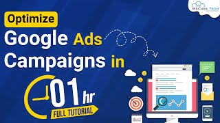 Optimize Google Ads Campaigns in 1 Hour Full Tutorial | Fast & Easy Tips