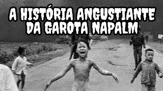 A angustiante HISTÓRIA da menina NAPALM