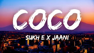 Coco (Lyrics) - Sukh-E | Jaani | Arvindr Khaira | Desi Melodies | Latest Punjabi Songs 2021