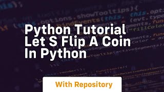 python tutorial let s flip a coin in python