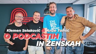 Anže Tomić in Klemen Selakovič - O podcastih (in ženskah) - Podcast #51