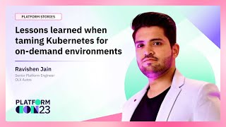 Lessons learned when taming Kubernetes for on-demand environments | PlatformCon 2023