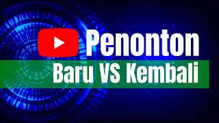 Penonton Baru VS Kembali YouTube  - Kelebihan Kekurangannya