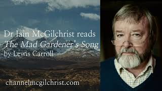 Daily Poetry Readings #86: The Mad Gardener's Song by Lewis Carroll read by Dr Iain McGilchrist