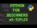 Python Programming for Beginners Tutorial 9 : Tuples