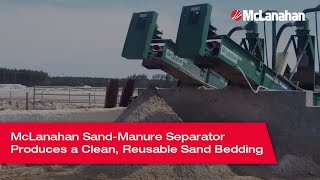 McLanahan Sand-Manure Separator Produces a Clean, Reusable Sand Bedding