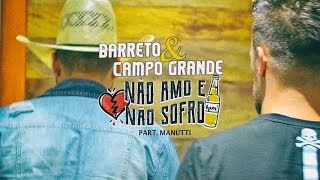 Barreto e Campo Grande - NÃO AMO E NÃO SOFRO Part. Manutti