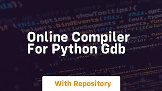 online compiler for python gdb