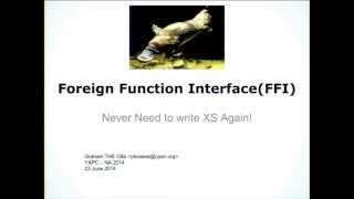 Graham Ollis (plicease) - Foreign Function Interface (FFI): Never Need to Write XS Again