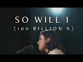 So Will I (100 Billion X) - Hillsong UNITED (Live) | Garden MSC