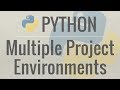 Python Tutorial: How I Manage Multiple Projects, Virtual Environments, and Environment Variables