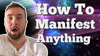 How To Manifest ANYTHING You Desire - Step By Step Guide