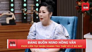 Lý do NSND Hồng Vân liên tục nhận về doanh thu thấp nhất phòng vé | TTGĐ