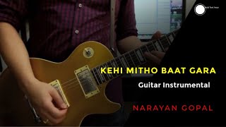 Kehi Mitho Baata Gara| Guitar Instrumental| Narayan Gopal
