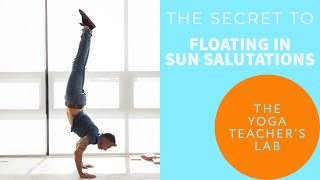 The Secret to Float in a Sun Salutation