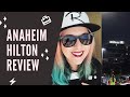 anaheim hilton hotel review & room tour / walking to disneyland