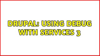 Drupal: Using debug with services 3 (2 Solutions!!)