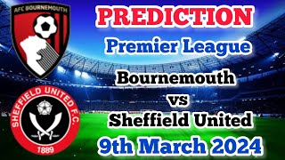 Bournemouth vs Sheffield United Prediction and Betting Tips | 9th March 2024