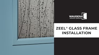 Install ZEEL® Door Glass Frame | Waudena Entrance Systems