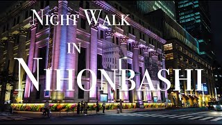 ⁴ᴷ⁶⁰ 平日夜の日本橋 - Nihonbashi, Tokyo : from Takashimaya to Mitsukoshi