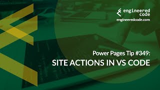 Power Pages Tip #349 - Site Actions in VS Code - Engineered Code