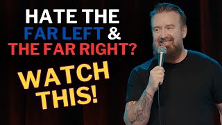 Hate the far left and the far right? Watch this | Chad Daniels Comedy