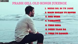 Best of Prabh Gill || Old Songs Jukebox || Must listen || Sleeping time Song || #prabhgill #jukebox