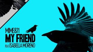 Mime871 - My Friend feat Isabel Moreno (2010)