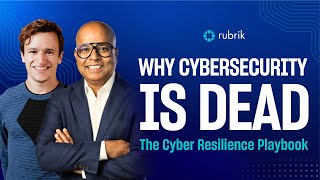 Why Cybersecurity is Dead | The Cyber Resilience Playbook