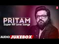 Pritam's Super Hit Love Songs (Audio) Jukebox | Pritam Non Stop Songs | T-Series Bollywood Classics