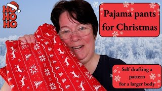 Pajama pants for Christmas | Self drafting a pattern for a larger body