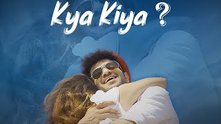 KYA KIYA ? Official MV | Mann Taneja | Sonia Rooh | Rukhsar | New Hindi Song 2021 | Best Songs 2021