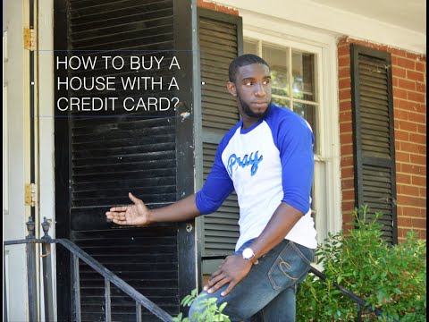 HOW TO BUY A HOUSE WITH A CREDIT CARD? HOW TO BUY A HOUSE WITH A CREDIT CARD?