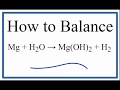 How to Balance Mg + H2O = Mg(OH)2 + H2 (Magnesium Metal plus Water)