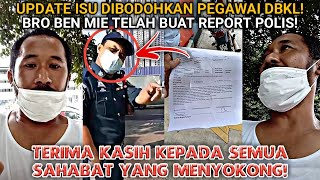 UPDATE ISU DIMAKI DAN DIKASARI PEGAWAI DBKL: BRO BEN MIE SELESAI BUAT REPORT POLIS!