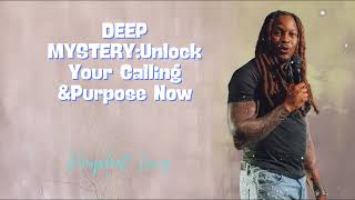 DEEP MYSTERY:Unlock Your Calling &Purpose Now - Prophet Lovy