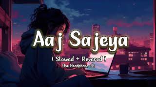 Aaj Sajeya Ae Ve [ Slowed + Reverd ] Song | Goldie Sohel | Darma | Slowed Music | Saregama |