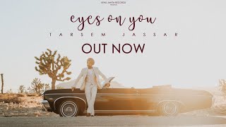 EYES ON YOU (Official Video) Tarsem Jassar | Punjabi Songs 2019 | Vehli Janta Records