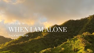 When I am ALONE (Ft. Korbin Barrett)