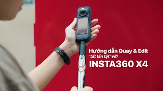 Insta360 X4 - Hướng dẫn cách quay và chỉnh sửa video 360 độ từ A-Z