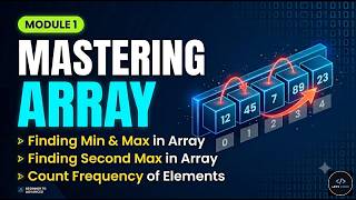 Mastering Arrays from Scratch: Finding Min/Max, Second Max & Frequencies | Module 1